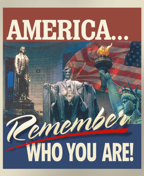 America Remember Who You Are!